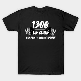 1300 LB CLUB DEADLIFT SQUAT BENCH PRESS T-Shirt